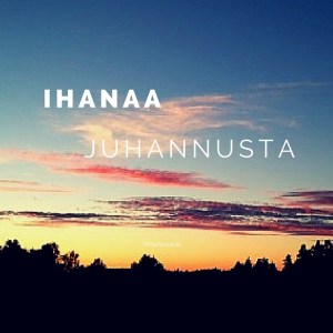 IhanaaJuhannusta2016